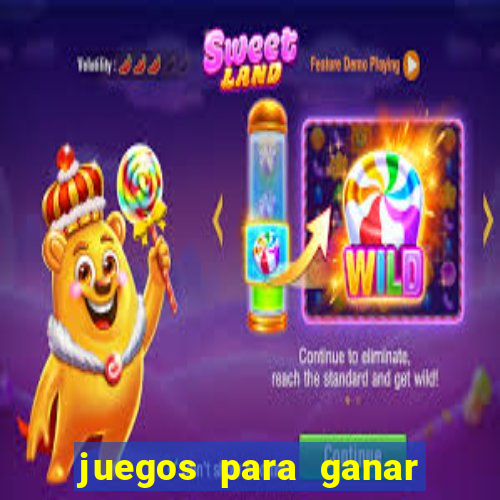 juegos para ganar dinero de verdad gratis